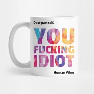 Funny Sarcastic Quote: Dear Past Self Mug